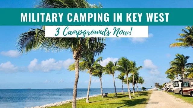 Military Key West Camping: 3 Campgrounds (Sigsbee, Trumbo Point, and Truman Annex)